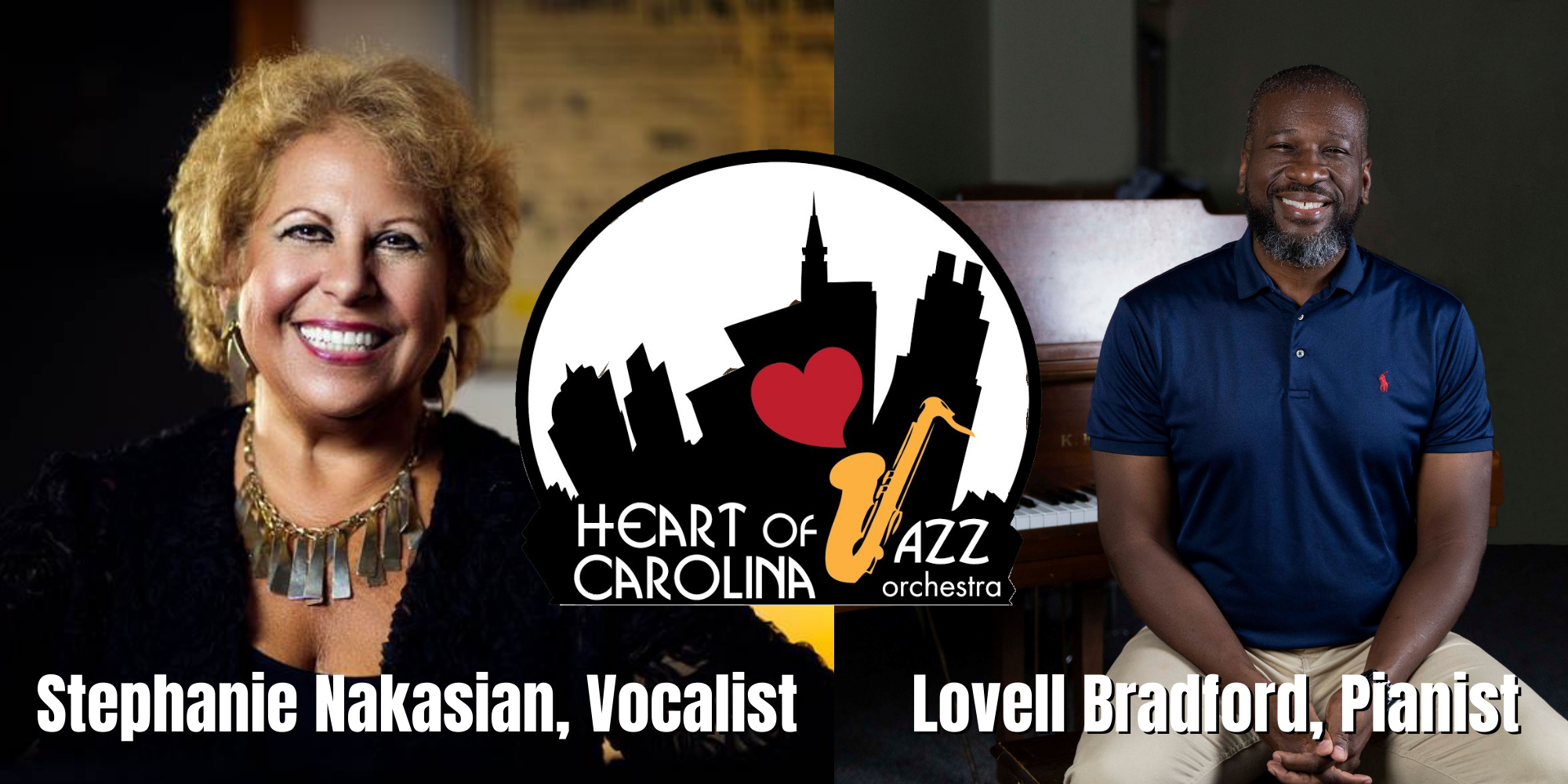 Directed by Gregg Gelb The Heart of Carolina Jazz Orchestra with Special Guests, Stephanie Nakasian and Lovell Bradford