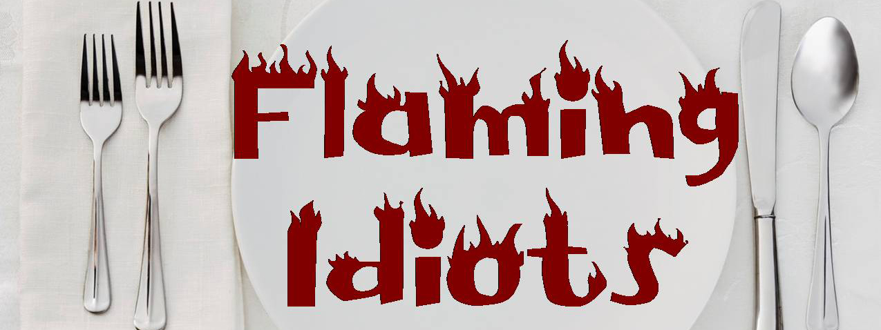 Flaming Idiots