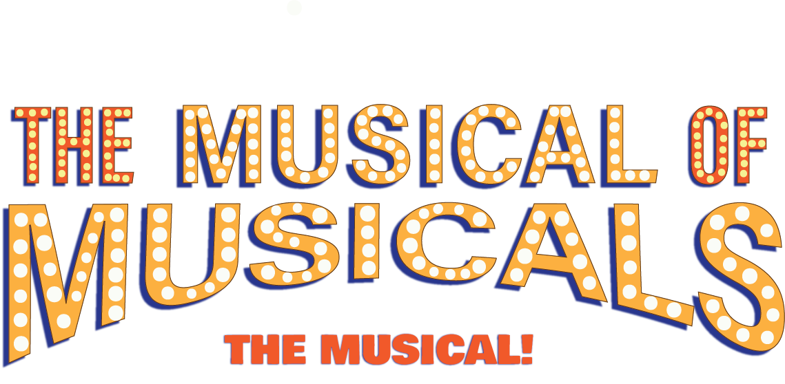 THE MUSICAL OF MUSICALS! THE MUSICAL